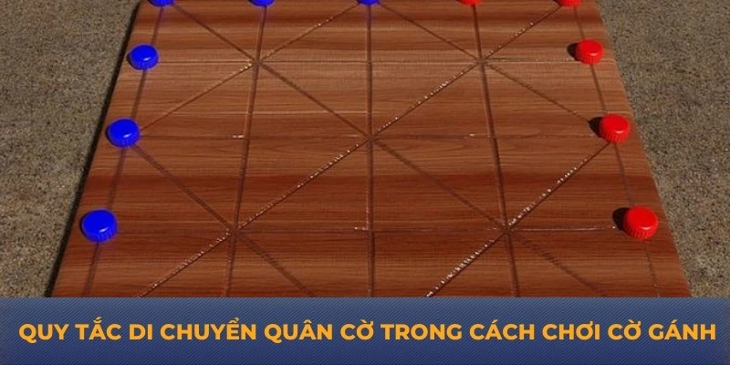 Cách chơi cờ gánh - Hướng dẫn chi tiết dễ hiểu từ 79king Quy tắc di chuyển quân cờ trong cách chơi cờ gánh